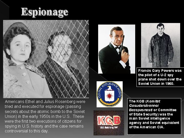 Espionage Francis Gary Powers was the pilot of a U-2 spy plane shot down