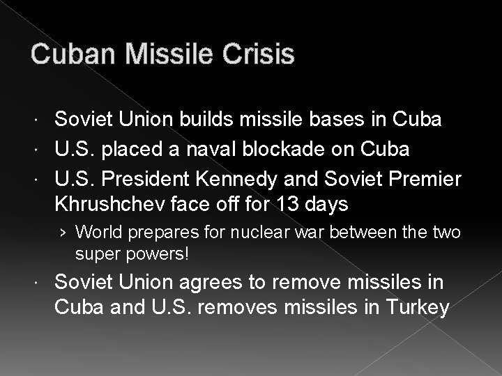 Cuban Missile Crisis Soviet Union builds missile bases in Cuba U. S. placed a