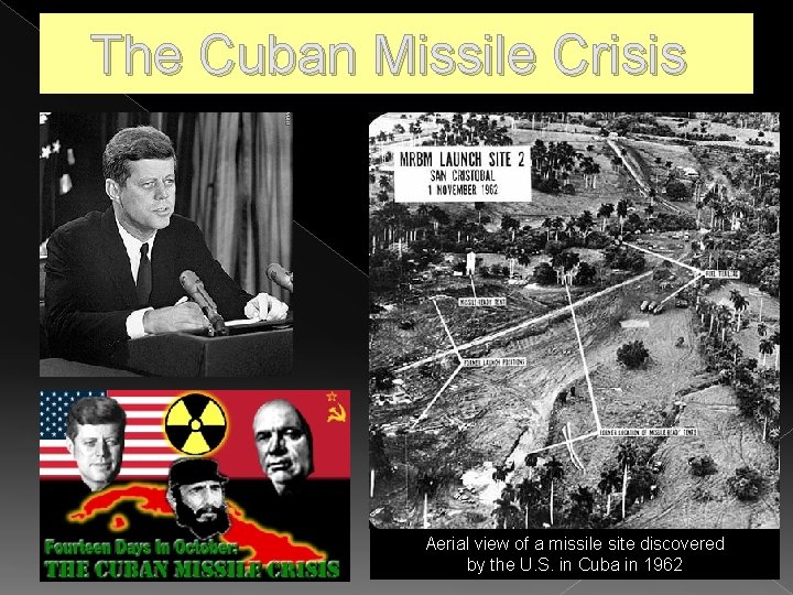 The Cuban Missile Crisis Aerial view of a missile site discovered by the U.