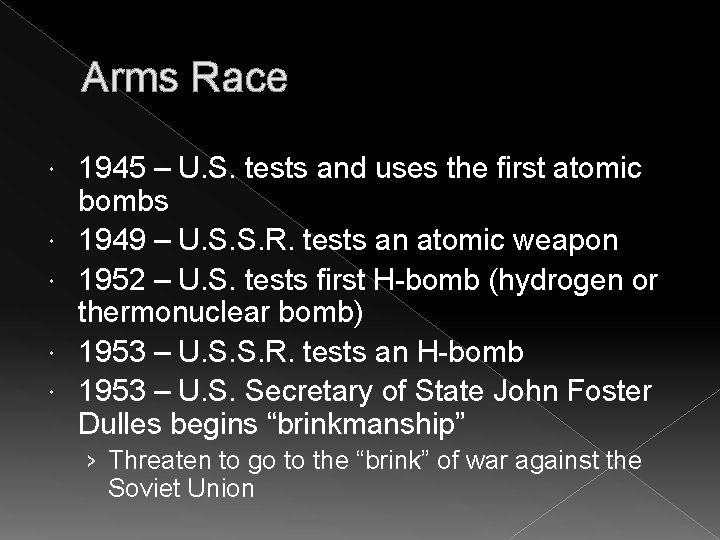 Arms Race 1945 – U. S. tests and uses the first atomic bombs 1949