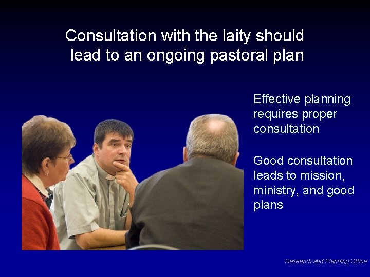 Consultation with the laity should lead to an ongoing pastoral plan Effective planning requires