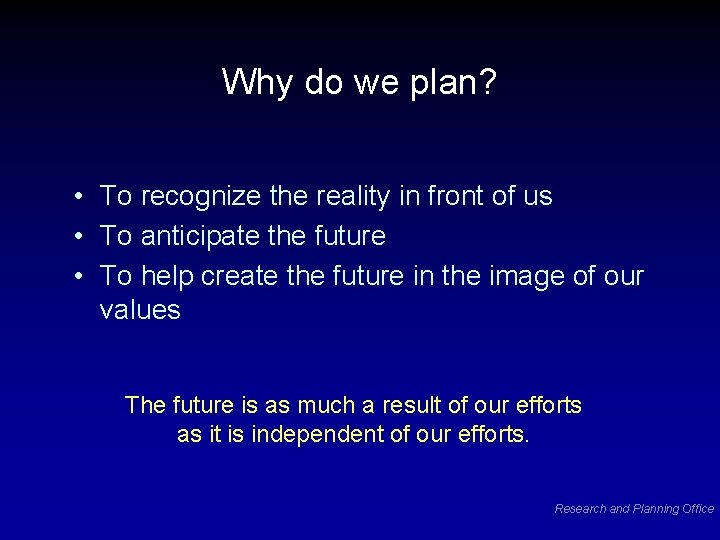 Why do we plan? • To recognize the reality in front of us •