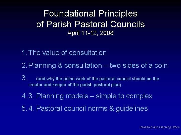 Foundational Principles of Parish Pastoral Councils April 11 -12, 2008 1. The value of