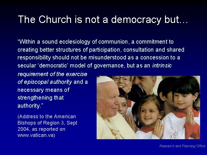 The Church is not a democracy but… “Within a sound ecclesiology of communion, a
