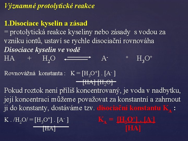 Významné protolytické reakce 1. Disociace kyselin a zásad = protolytická reakce kyseliny nebo zásady