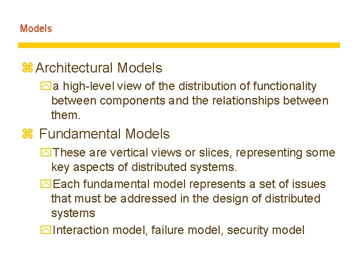 Models z Architectural Models ya high-level view of the distribution of functionality between components