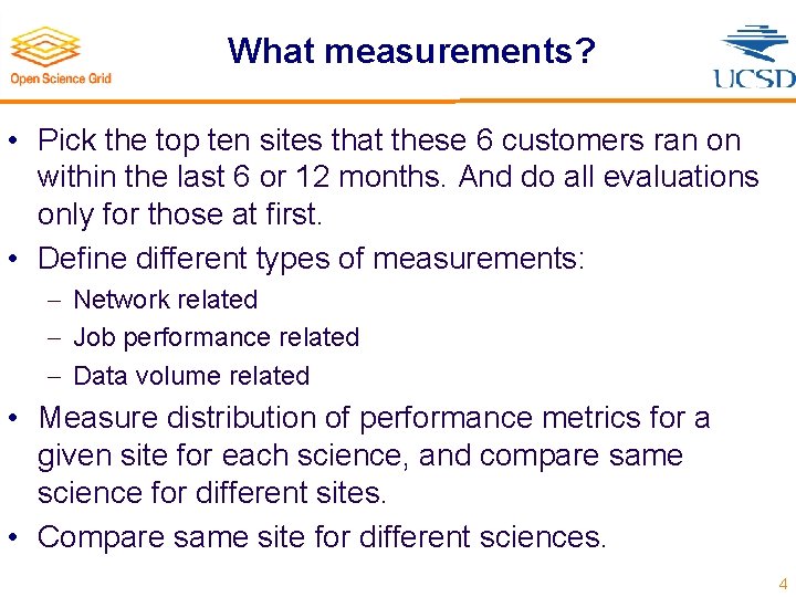 What measurements? • Pick the top ten sites that these 6 customers ran on