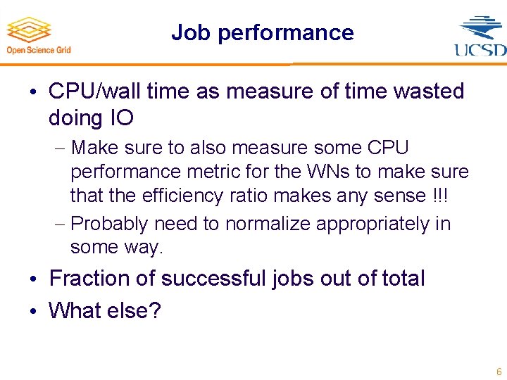 Job performance • CPU/wall time as measure of time wasted doing IO Make sure