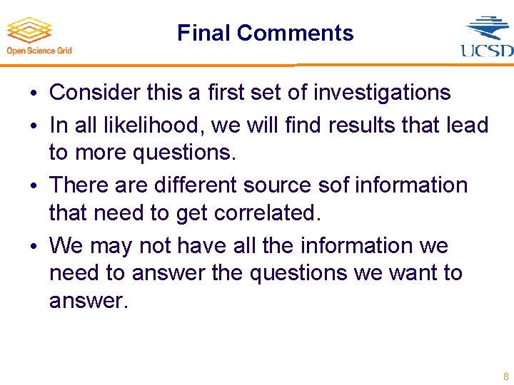 Final Comments • Consider this a first set of investigations • In all likelihood,