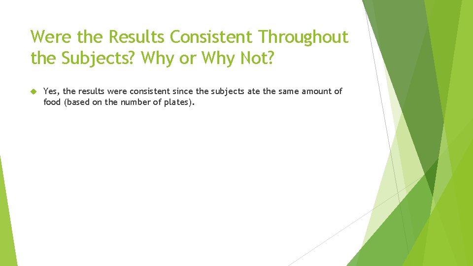 Were the Results Consistent Throughout the Subjects? Why or Why Not? Yes, the results