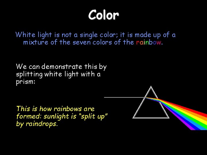 Color White light is not a single color; it is made up of a