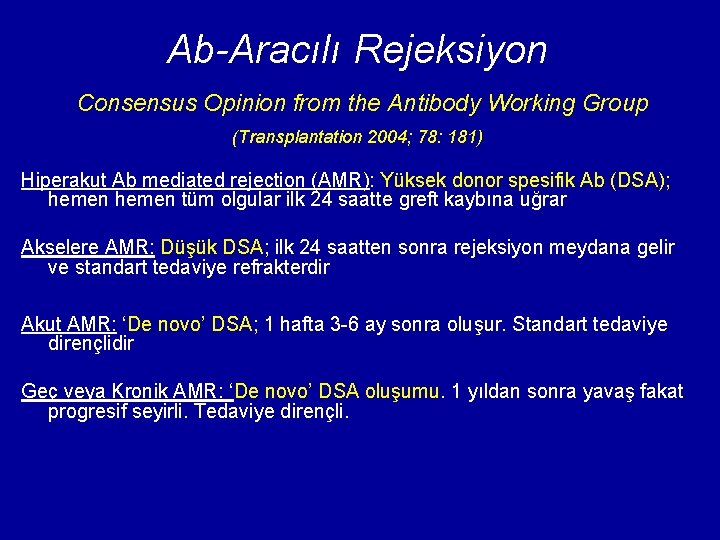 Ab-Aracılı Rejeksiyon Consensus Opinion from the Antibody Working Group (Transplantation 2004; 78: 181) Hiperakut