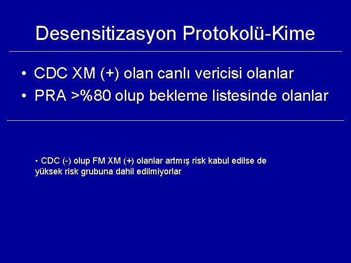 Desensitizasyon Protokolü-Kime • CDC XM (+) olan canlı vericisi olanlar • PRA >%80 olup