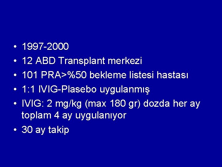  • • • 1997 -2000 12 ABD Transplant merkezi 101 PRA>%50 bekleme listesi