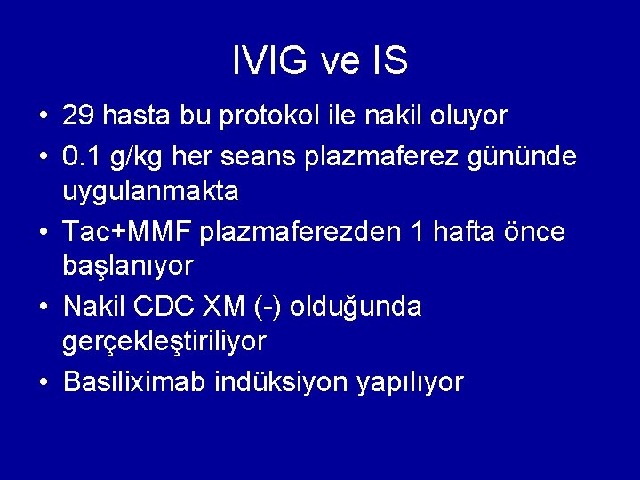 IVIG ve IS • 29 hasta bu protokol ile nakil oluyor • 0. 1