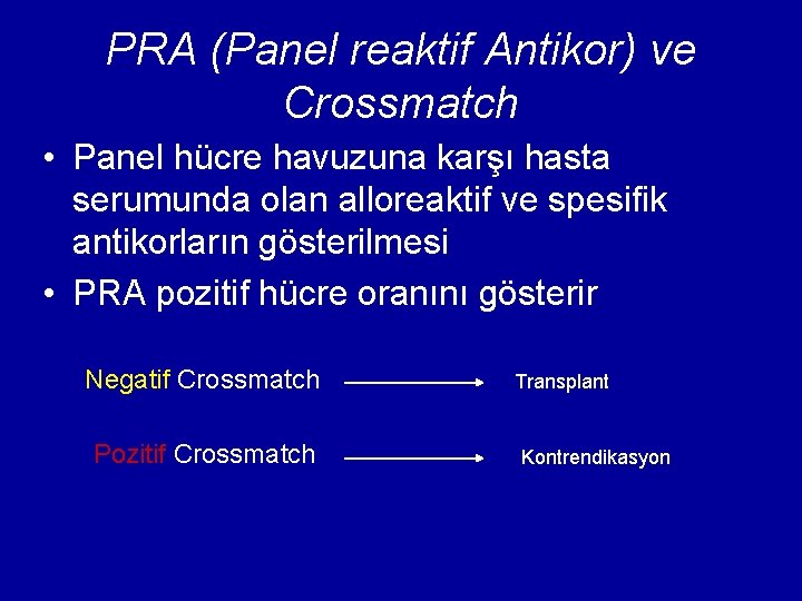 PRA (Panel reaktif Antikor) ve Crossmatch • Panel hücre havuzuna karşı hasta serumunda olan