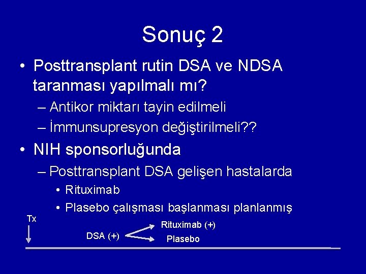 Sonuç 2 • Posttransplant rutin DSA ve NDSA taranması yapılmalı mı? – Antikor miktarı