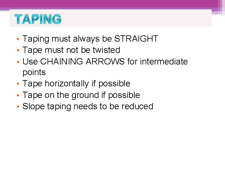 TAPING • Taping must always be STRAIGHT • Tape must not be twisted •