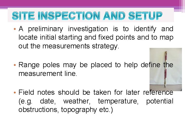 SITE INSPECTION AND SETUP • A preliminary investigation is to identify and locate initial