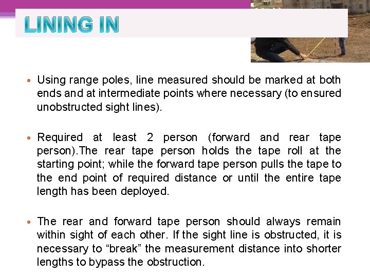 LINING IN • Using range poles, line measured should be marked at both ends