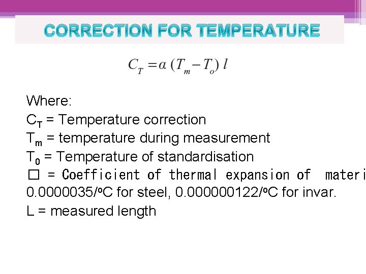 CORRECTION FOR TEMPERATURE Where: CT = Temperature correction Tm = temperature during measurement T