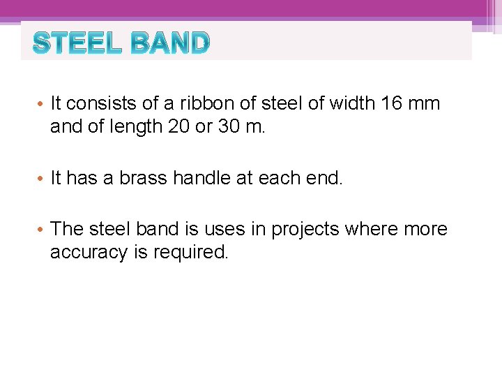 STEEL BAND • It consists of a ribbon of steel of width 16 mm