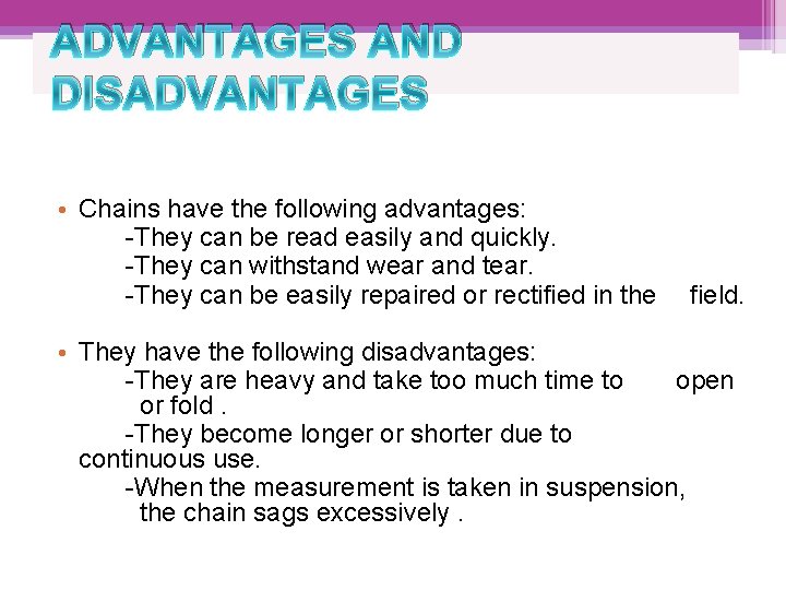 ADVANTAGES AND DISADVANTAGES • Chains have the following advantages: -They can be read easily