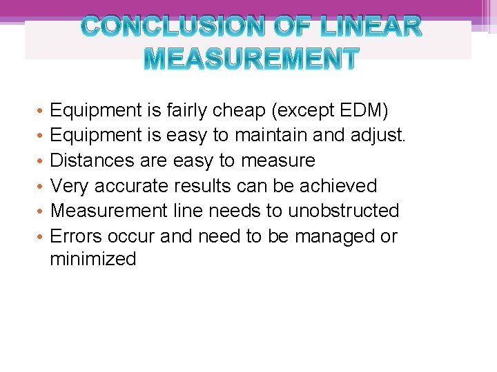 CONCLUSION OF LINEAR MEASUREMENT • • • Equipment is fairly cheap (except EDM) Equipment