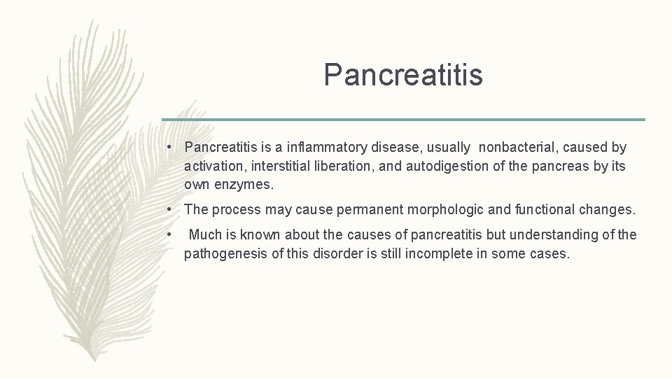 Pancreatitis • Pancreatitis is a inflammatory disease, usually nonbacterial, caused by activation, interstitial liberation,