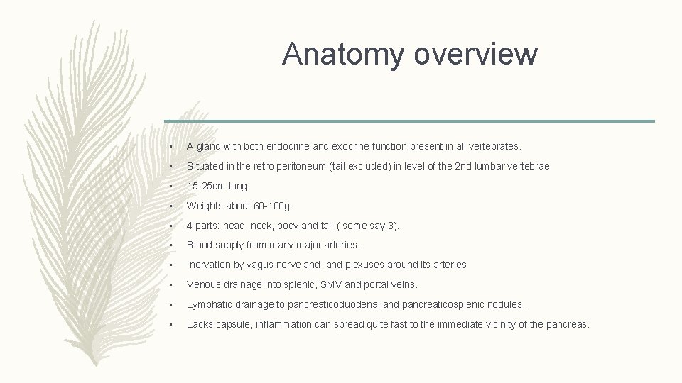 Anatomy overview • A gland with both endocrine and exocrine function present in all