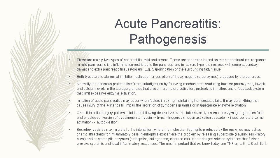 Acute Pancreatitis: Pathogenesis • There are mainly two types of pancreatitis, mild and severe.