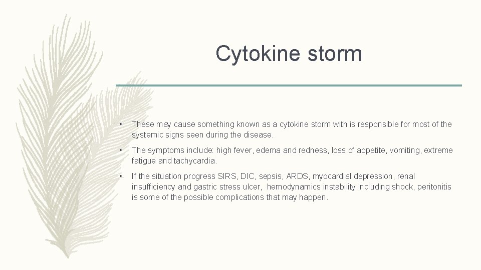 Cytokine storm • These may cause something known as a cytokine storm with is