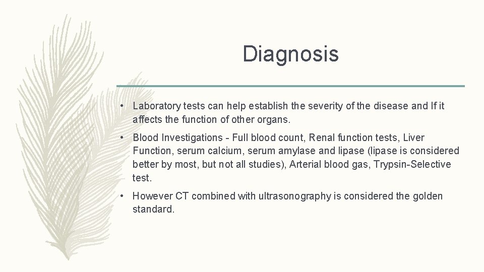 Diagnosis • Laboratory tests can help establish the severity of the disease and If