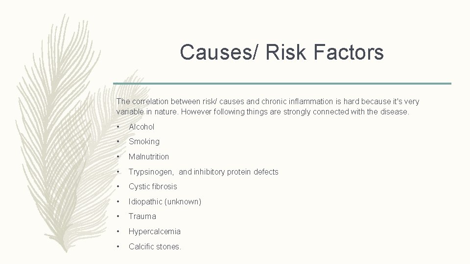 Causes/ Risk Factors The correlation between risk/ causes and chronic inflammation is hard because