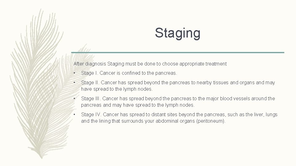 Staging After diagnosis Staging must be done to choose appropriate treatment • Stage I.