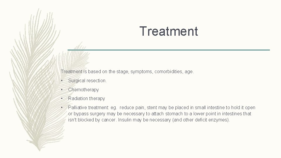 Treatment is based on the stage, symptoms, comorbidities, age. • Surgical resection. • Chemotherapy