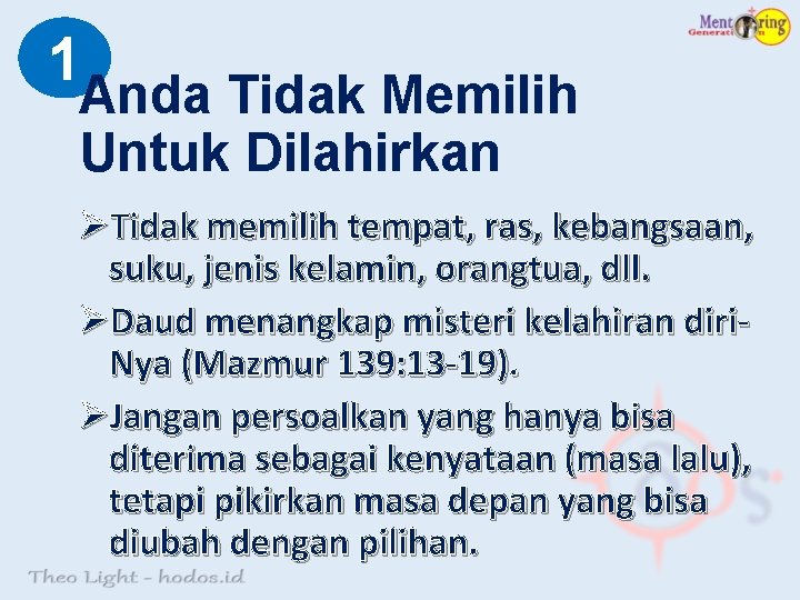 1 Anda Tidak Memilih Untuk Dilahirkan ØTidak memilih tempat, ras, kebangsaan, suku, jenis kelamin,