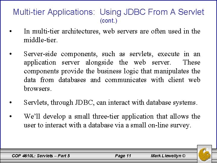 Multi-tier Applications: Using JDBC From A Servlet (cont. ) • In multi-tier architectures, web