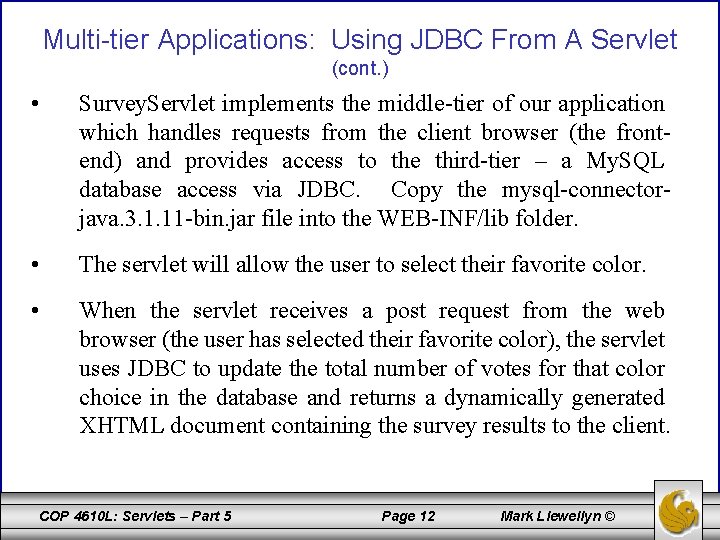 Multi-tier Applications: Using JDBC From A Servlet (cont. ) • Survey. Servlet implements the