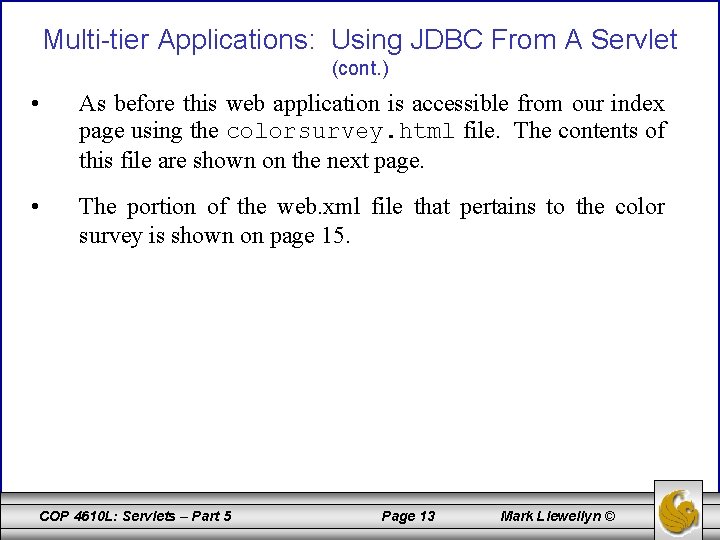 Multi-tier Applications: Using JDBC From A Servlet (cont. ) • As before this web