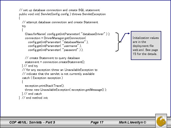 // set up database connection and create SQL statement public void init( Servlet. Config