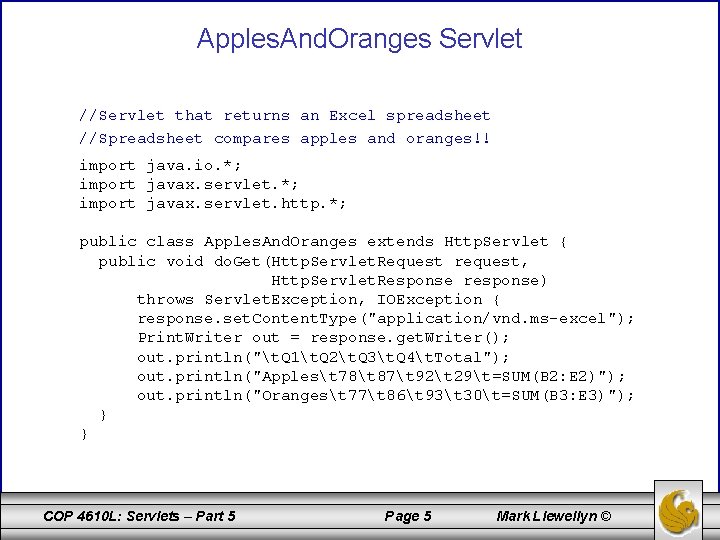 Apples. And. Oranges Servlet //Servlet that returns an Excel spreadsheet //Spreadsheet compares apples and