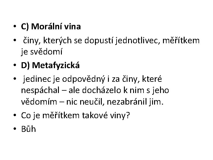  • C) Morální vina • činy, kterých se dopustí jednotlivec, měřítkem je svědomí