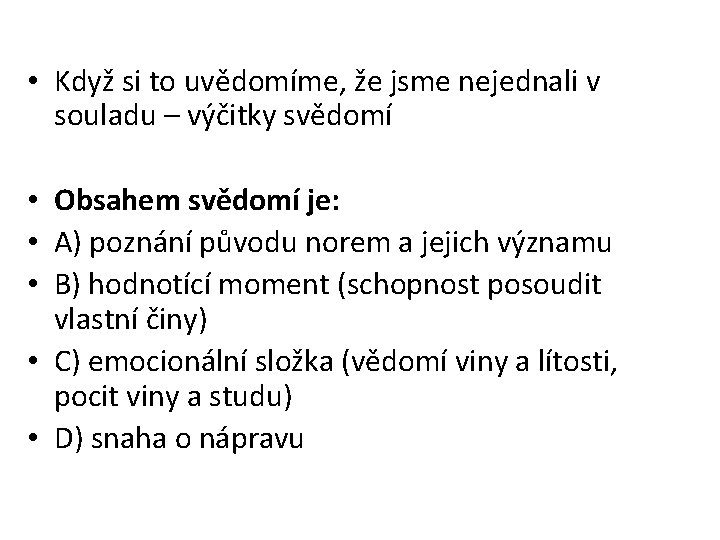  • Když si to uvědomíme, že jsme nejednali v souladu – výčitky svědomí