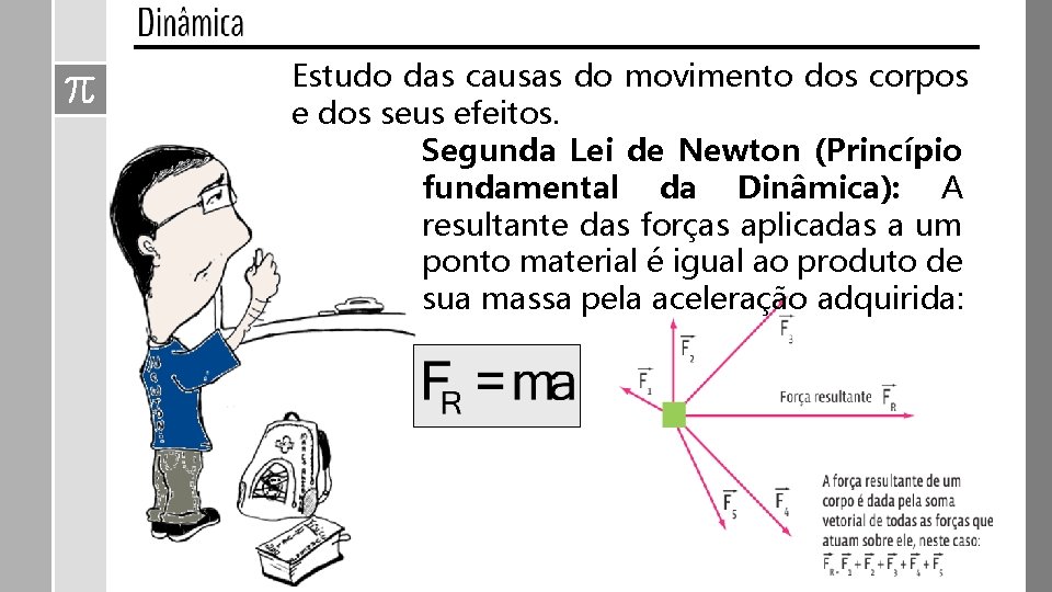 Estudo das causas do movimento dos corpos e dos seus efeitos. Segunda Lei de