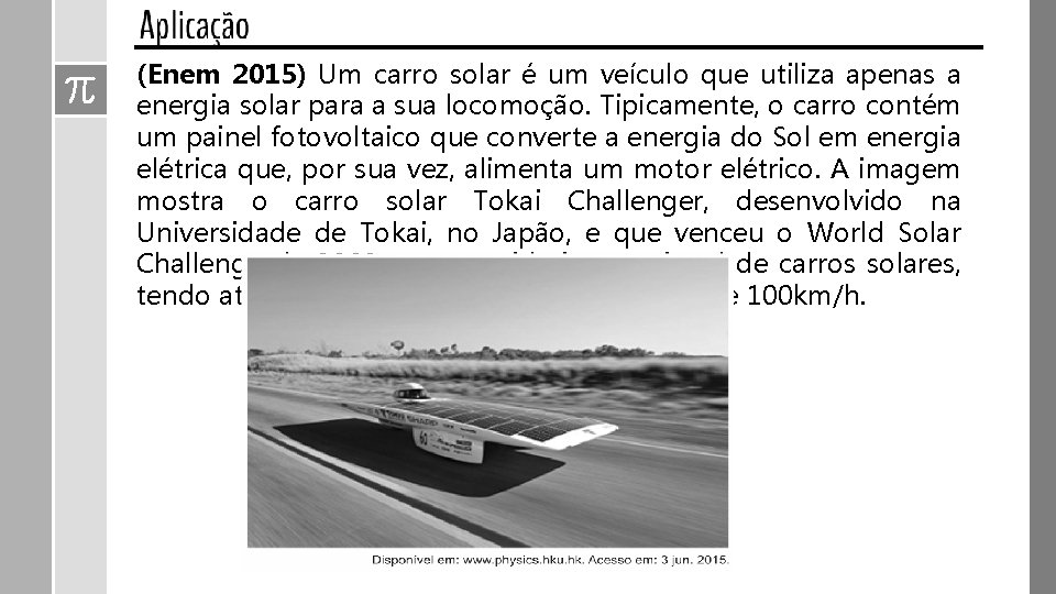 (Enem 2015) Um carro solar é um veículo que utiliza apenas a energia solar