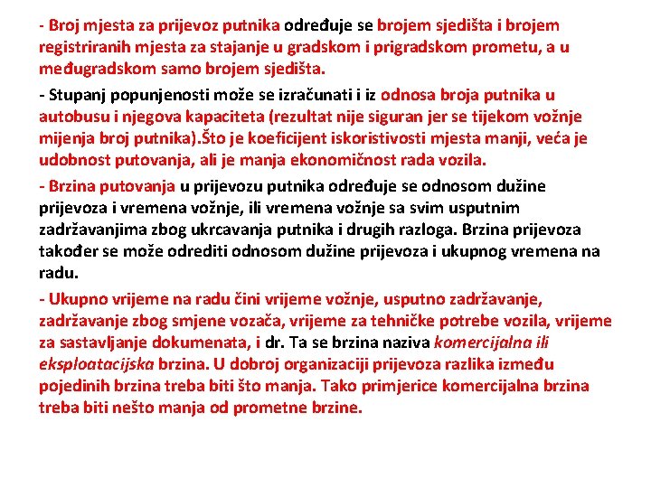 - Broj mjesta za prijevoz putnika određuje se brojem sjedišta i brojem registriranih mjesta