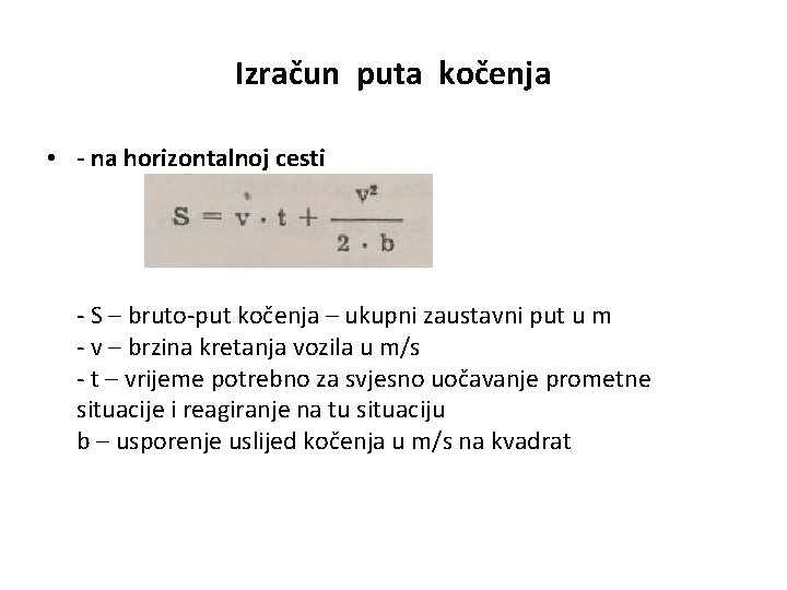 Izračun puta kočenja • - na horizontalnoj cesti - S – bruto-put kočenja –