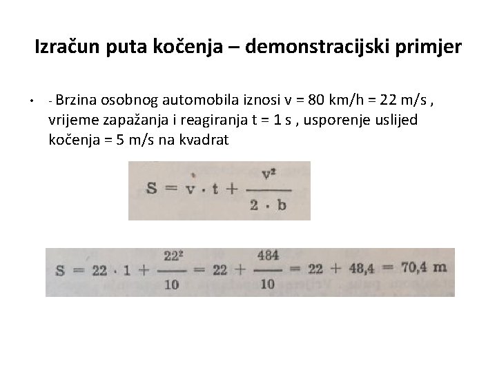 Izračun puta kočenja – demonstracijski primjer • - Brzina osobnog automobila iznosi v =