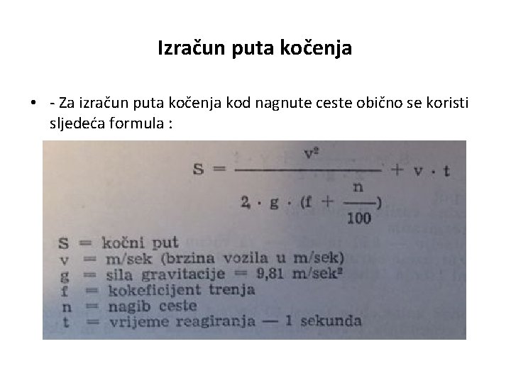 Izračun puta kočenja • - Za izračun puta kočenja kod nagnute ceste obično se